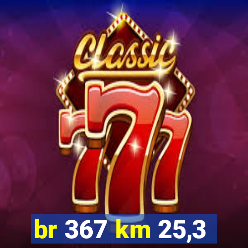 br 367 km 25,3